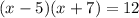 (x-5)(x+7)=12