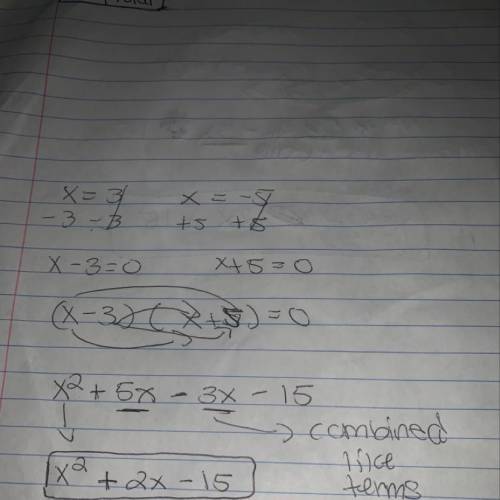If given x=3 and x= -5 write a quadratic equation