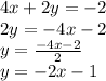 4x+2y=-2\\2y=-4x-2\\y=\frac{-4x-2}{2}\\ y=-2x-1