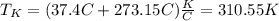 T_K=(37.4C+273.15 C)\frac{K}{C} =310.55 K