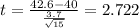 t=\frac{42.6-40}{\frac{3.7}{\sqrt{15}}}=2.722