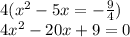 4(x^2-5x=-\frac{9}{4})\\4x^2-20x+9=0\\