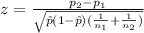 z=\frac{p_{2}-p_{1}}{\sqrt{\hat p (1-\hat p)(\frac{1}{n_{1}}+\frac{1}{n_{2}})}}