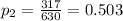 p_{2}=\frac{317}{630}=0.503