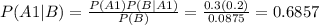 P(A1|B) = \frac{P(A1)P(B|A1)}{P(B)} = \frac{0.3(0.2)}{0.0875} = 0.6857