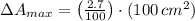 \Delta A_{max} = \left(\frac{2.7}{100} \right)\cdot (100\,cm^{2})