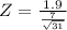 Z = \frac{1.9}{\frac{7}{\sqrt{31}}}