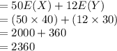 =50E(X)+12E(Y)\\=(50\times 40)+(12\times30)\\=2000+360\\=2360