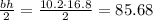 \frac{bh}{2}=\frac{10.2\cdot16.8}{2}=85.68