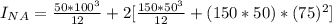 I_{NA} = \frac{50*100^3}{12}+2[\frac{150*50^3}{12}+ (150*50)*( 75)^2]