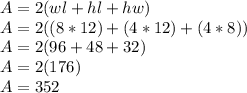A=2(wl+hl+hw)\\A=2((8*12) + (4*12)+(4*8))\\A=2(96+48+32)\\A=2(176)\\A=352