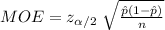 MOE= z_{\alpha/2}\ \sqrt{\frac{\hat p(1-\hat p)}{n}}