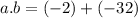a.b = (-2) + (-32)