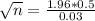 \sqrt{n} = \frac{1.96*0.5}{0.03}