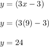 y=(3x-3)\\\\y=(3(9)-3)\\\\y=24