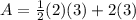 A=\frac{1}{2}(2)(3)+2(3)