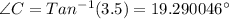 \angle C=Tan^{-1} (3.5)=19.290046^{\circ}