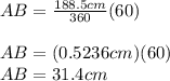 AB=\frac{188.5cm}{360}(60)\\ \\AB=(0.5236cm)(60)\\AB=31.4cm
