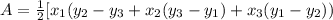 A=\frac{1}{2}[x_{1}(y_{2} -y_{3}+x_{2}(y_{3} -y_{1} )+x_{3}(y_{1}-y_{2}  )   )