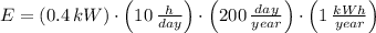 E = (0.4\,kW)\cdot \left(10\,\frac{h}{day} \right)\cdot \left(200\,\frac{day}{year} \right) \cdot \left(1\,\frac{kWh}{year} \right)
