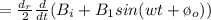 = \frac{d_r}{2} \frac{d}{dt} (B_i + B_1 sin (wt + \o_o))
