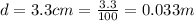 d = 3.3 cm = \frac{3.3}{100} = 0.033m