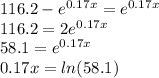 116.2-e^{0.17x} =e^{0.17x}\\116.2=2e^{0.17x}\\58.1=e^{0.17x}\\ {0.17x} = ln(58.1)