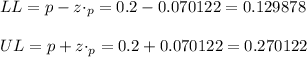 LL=p-z \cdot \sisgma_p = 0.2-0.070122=0.129878\\\\UL=p+z \cdot \sisgma_p = 0.2+0.070122=0.270122