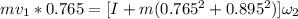 mv_1 *0.765 = [I+m(0.765^2+0.895^2)] \omega_2