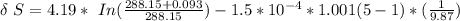 \delta \  S = 4.19*  \  In (\frac{288.15+0.093 }{288.15}) -  1.5*10^{-4} * 1.001 (5-1)* (\frac{1}{9.87})