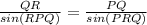 \frac{QR}{sin(RPQ)} =\frac{PQ}{sin(PRQ)}