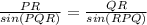 \frac{PR}{sin(PQR)} =\frac{QR}{sin(RPQ)}