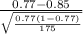 \frac{0.77-0.85}{\sqrt{\frac{0.77(1-0.77)}{175} } }