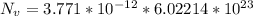 N_v =  3.771*10^{-12}   * 6.02214 *10^{23}