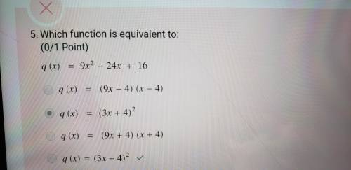 HELP PLEASE  Which function is equivalent to q(x) = 9x2 – 24x + 16? F q(x) = (9x - 4)(x – 4) G q(x)