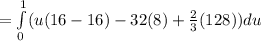 =\int\limits^1_0 (u(16-16)-32(8)+\frac{2}{3}(128))du