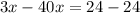 3x-40x=24-24