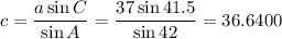c = \dfrac{a \sin C}{\sin A} = \dfrac{37 \sin 41.5}{\sin 42} = 36.6400