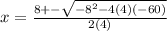 x = \frac{8+-\sqrt{-8^2-4(4)(-60)} }{2(4)}