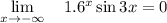 \lim \limits_{x\rightarrow -\infty}\quad 1.6^x\sin 3x=0