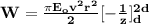 \mathbf{W=    \frac{\pi E_ov^2r^2}{2} [-\frac{1}{z}]^{2d}_d }