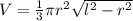 V=\frac{1}{3}\pi r^2\sqrt{l^2-r^2}