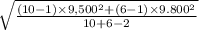 \sqrt{\frac{(10-1)\times 9,500^{2} +(6-1)\times 9.800^{2} }{10+6-2} }