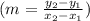 (m= \frac{y_{2}-y_{1} }{x_{2}-x_{1}} )