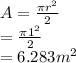 A=\frac{\pi r^2}{2} \\=\frac{\pi 1^2}{2} \\=6.283m^2