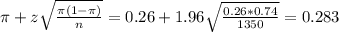 \pi + z\sqrt{\frac{\pi(1-\pi)}{n}} = 0.26 + 1.96\sqrt{\frac{0.26*0.74}{1350}} = 0.283