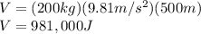 V=(200kg)(9.81m/s^2)(500m)\\V=981,000J