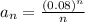 a_n = \frac{(0.08)^n}{n}