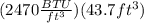 (2470\frac{BTU}{ft^{3} } )(43.7ft^{3} )