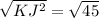 \sqrt{KJ^2}=\sqrt{45}